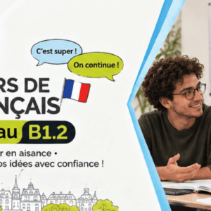 Cours de français niveau B1.2 — Intermédiaire (Suite)